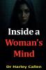 Inside a Woman's Mind by Dr Harley Callen