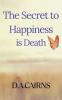 The Secret to Happiness is Death