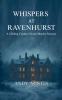Whispers At Ravenhurst - A Chilling Country House Murder Mystery