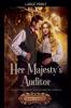 Her Majesty's Auditor - An Adventure Novel with Steampunk Elements