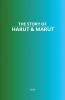 The Story of Harut & Marut
