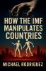 How the IMF Manipulates Countries