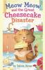 Meow Meow and the Great Cheesecake Disaster