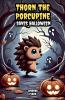 Thorn the Porcupine Saves Halloween