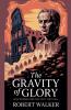 The Gravity of Glory