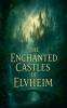 The Enchanted Castles of Elvheim