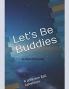 Let's Be Buddies