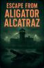 Escape from ALIGATOR ALCATRAZ