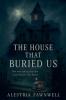 The House That Buried Us