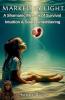 Marked by Light A Shamanic Memoir of Survival Intuition & Soul Remembering