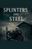 Splinters and Steel