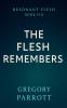 The Flesh Remembers