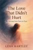 The Love That Didn't Hurt   My Journey from Toxic to True