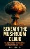 Beneath the Mushroom Cloud
