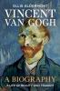 Vincent Van Gogh A Biography