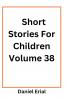 Short Stories For Children Volume 38