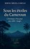 Sous les Étoiles du Cameroun - Chronique d'un pays aux mille visages