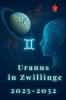Uranus in Zwillinge 2025-2032