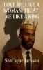 Love Me Like A Woman; Treat Me Like A King