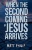 When The Second Coming of Jesus Arrives