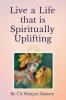 Live a Life that is Spiritually Uplifting
