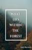 What Lies Within the Forest