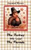 The Turkey Who Loved The Parade