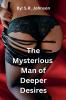 The Mysterious Man of Deeper Desires
