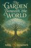 The Garden Beneath the World