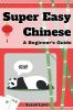 Super Easy Chinese - A Beginner's Guide
