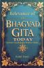 Relevance Of The Bhagvad Gita Today-Ancient Teachings for Modern Minds