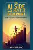 The AI Side Hustle Blueprint