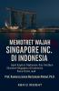 Memotret Wajah Singapore Inc. di Indonesia