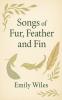 Songs of Fur Feather and Fin