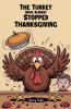 The Turkey Who Almost Stopped Thanksgiving