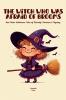 The Witch Who Was Afraid of Brooms And Other Halloween Tales of Mischief Monsters & Mystery