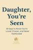 Daughter You're Seen | 30 Days to Know You're Loved Chosen and Never Overlooked