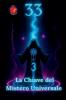 33 La Chiave del Mistero Universale
