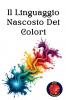 Il Linguaggio Nascosto Dei Colori