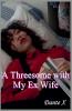 A Threesome With My Ex Wife