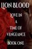 Lion Blood. Love In A Time Of Vengeance. Book One.