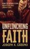 UNFLINCHING FAITH