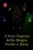 L'Arte Segreta della Magia Verde e Nera