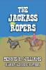 The Jackass Ropers.