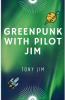 Greenpunk with Pilot Jim
