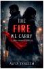 The Fire We Carry
