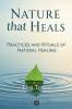 Nature that Heals  -  Practices and Rituals of Natural Healing