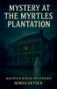 Mystery at the Myrtles Plantation