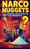 Narco Nuggets