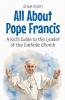 All About Pope Francis